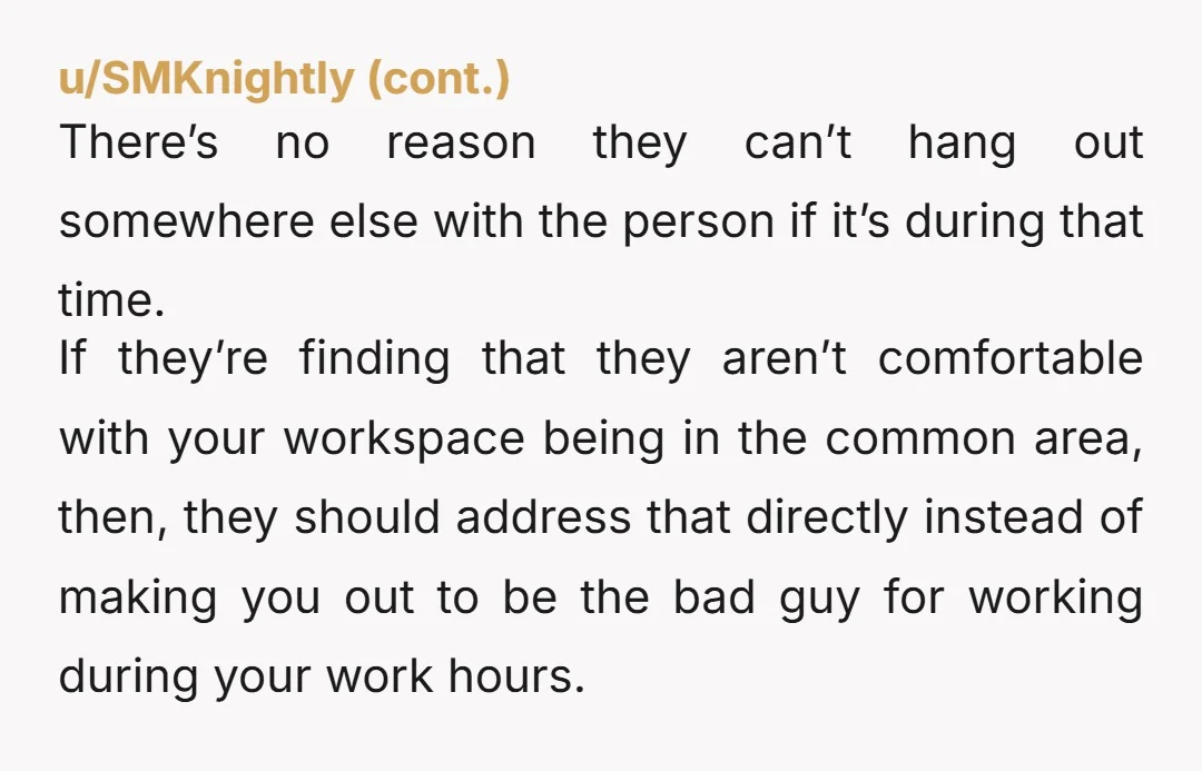 u/Heavy-Profit-2156 The 'friend' is an AH for commenting on an arrangement that doesn't concern her. It worked for you and your room mate apparently till she showed up. Guess who...