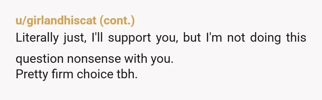u/no_therworldly
Idk what he wanted to hear.
Some people wanna hear the truth to use as motivation, some will be hurt.