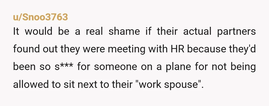 u/Briiiiiiyonce YANW. Anyone who has a little b**** fit about a plane seat that they didn’t pay for can kick rocks. If she keeps making comments you should keep going...