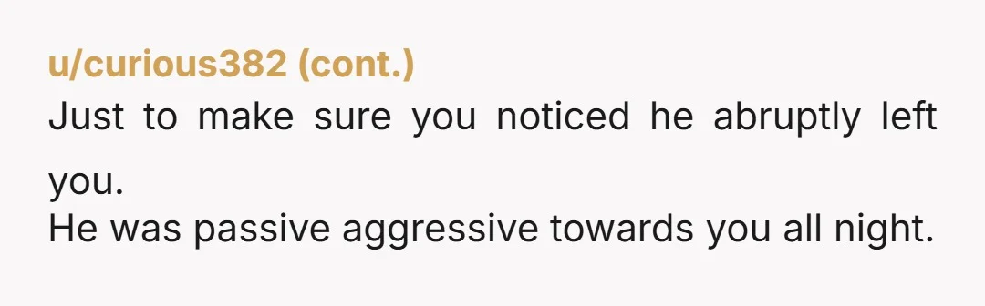 u/Limp_Ice_3248 Hey OP, remember that time when your ex-boyfriend didn't come back with your drink?