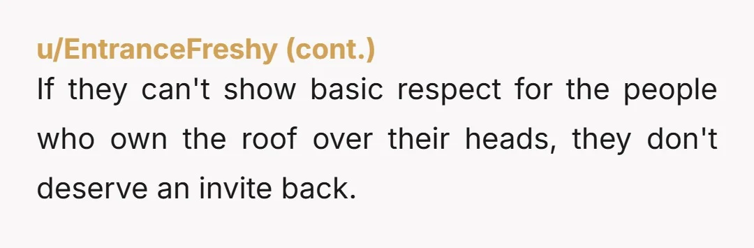 u/AcanthisittaPlus5047
INFO: On what authority do you have to ban anyone from a SHARED house?