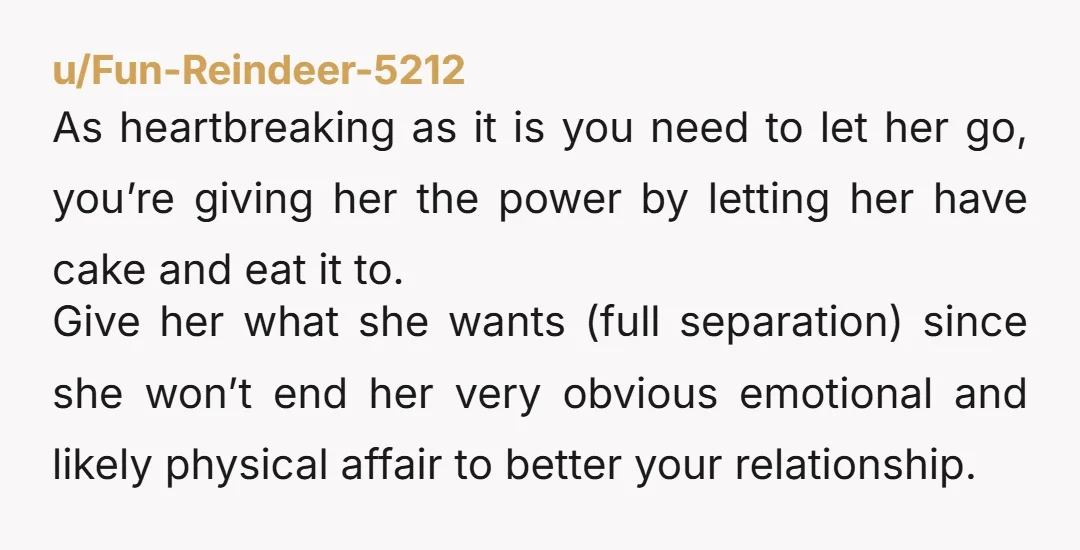 u/nostromo64 She's already checked out. Blaming the cats is very stupid reason to end the marriage. You deserve happiness. Move on.