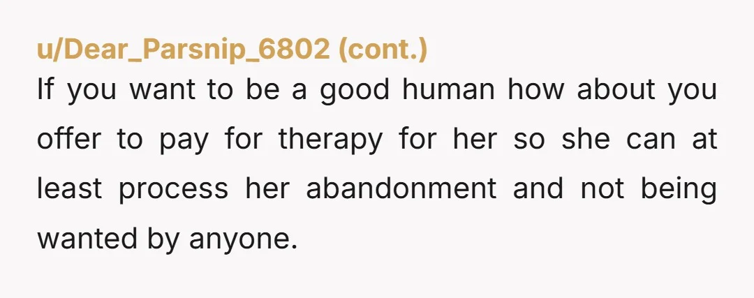 u/EmceeSuzy
What a mess.
Is there any particular reason that you did not make a formal adoption plan with a stable family unrelated to you?