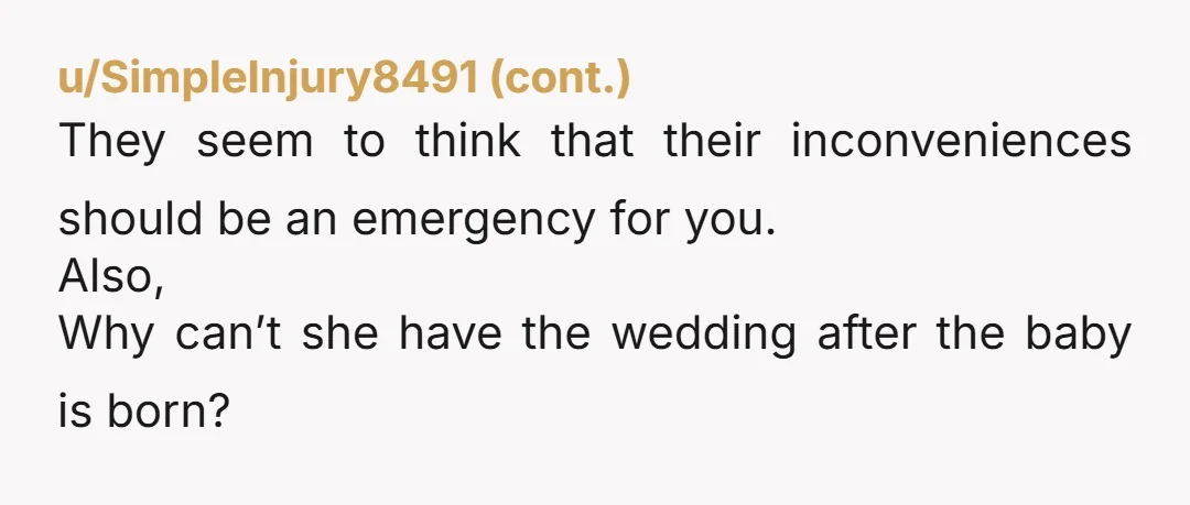 u/Low-Television-7508 Dream wedding. Dream honeymoon. Dream baby shower. Dream everything for the sister, cancelled dreams for you and your husband. They know you plan and save and this could be...