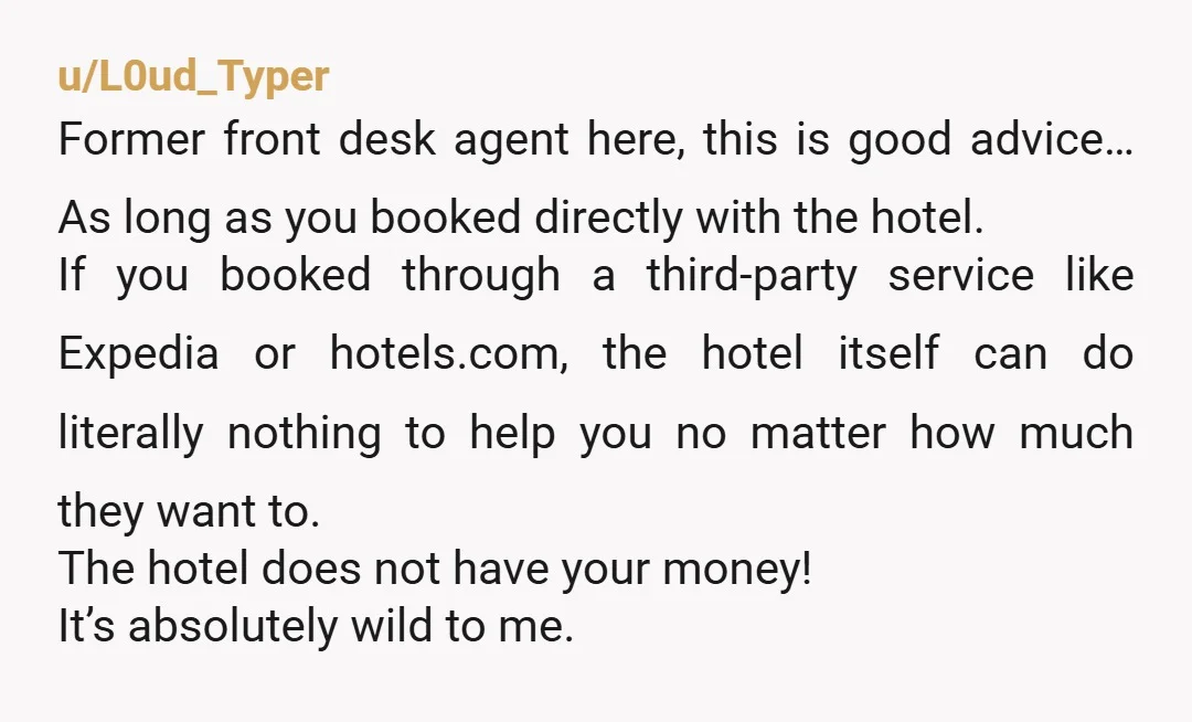 u/L0ud_Typer Former front desk agent here, this is good advice… As long as you booked directly with the hotel. If you booked through a third-party service like Expedia or hotels.com,...
