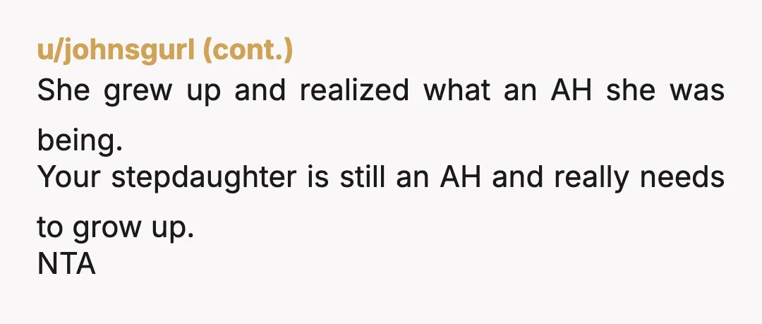 u/writing_mm_romance
The truth hurts sometimes. Maybe it will change the way she interacts with them going forward.