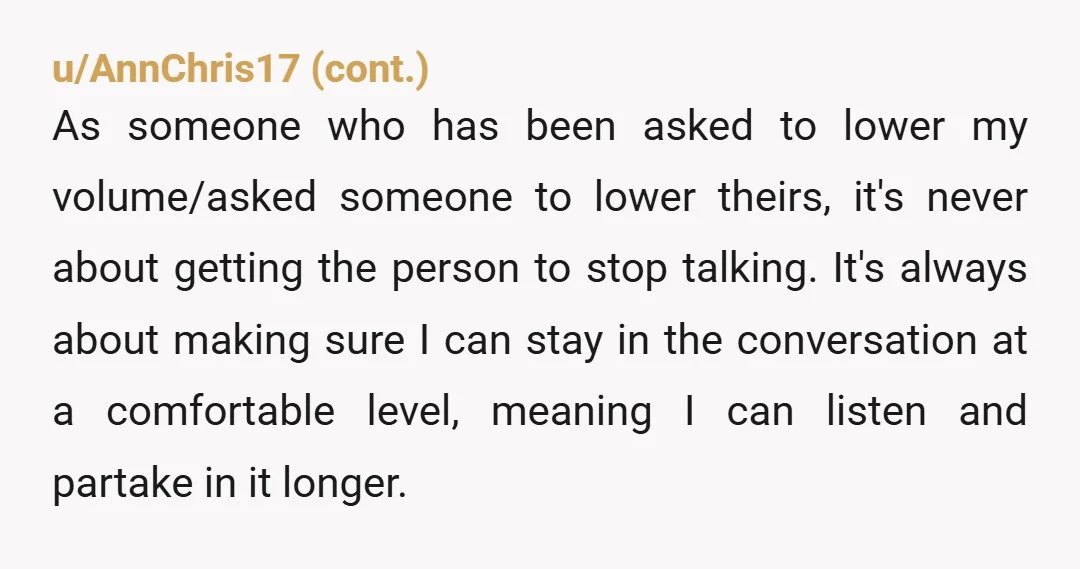 u/Known-Grapefruit4032 YTA. You're shouting when you should be talking. As someone with many dear ADHD friends and an ADHD son, I feel on the receiving end of this regularly -...