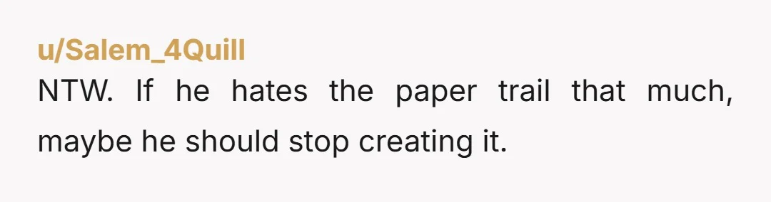 u/Salem_4Quill NTW. If he hates the paper trail that much, maybe he should stop creating it.