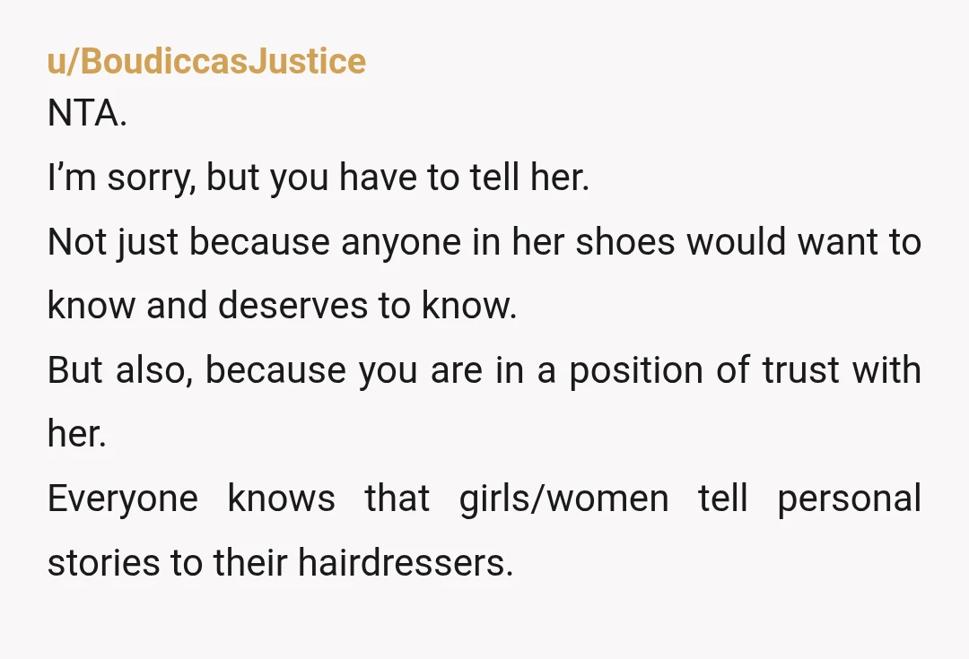 u/First_Attempt_4124
What would be the point of mentioning it to her? If it bothers you, don't keep her as a client.