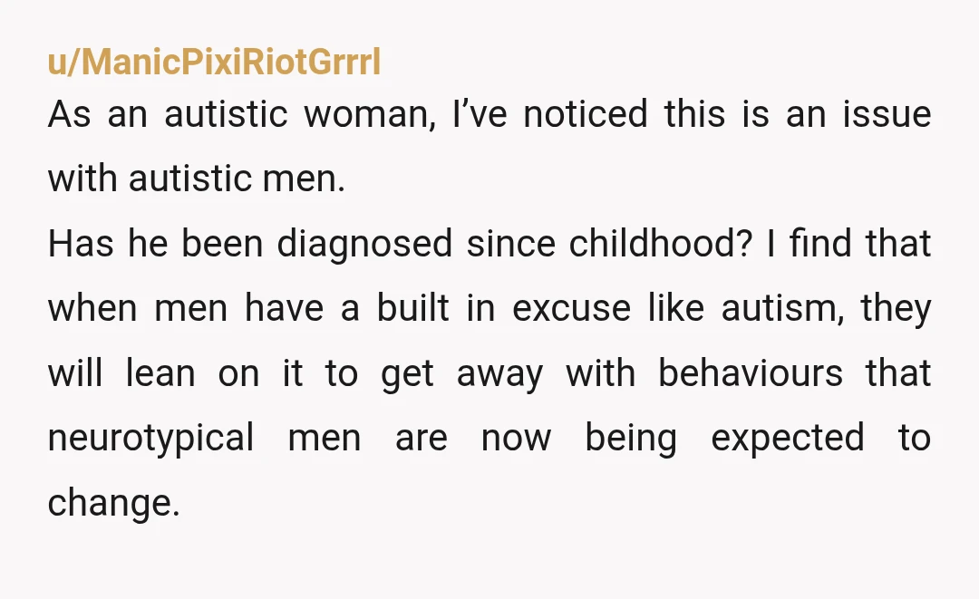 u/melodymaybe I also have AuDHD and your husband is being an ass. It is so hard when we can't stick to our routines, but he decided to be a parent...