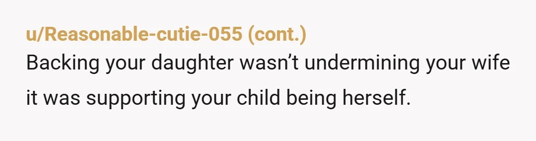u/Educational-Fan1267 NTA!! I was just like your daughter. In fact, I had an almost identical fight at 13 years old with my mom. Now, in my 40’s, I am well...