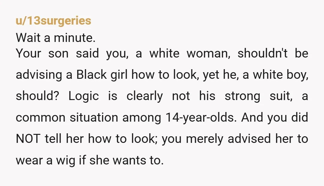 u/AlternativeLie9486 It’s got nothing to do with race. It’s to do with encouraging a young girl to make her own choices. You might want to tell your son that as...