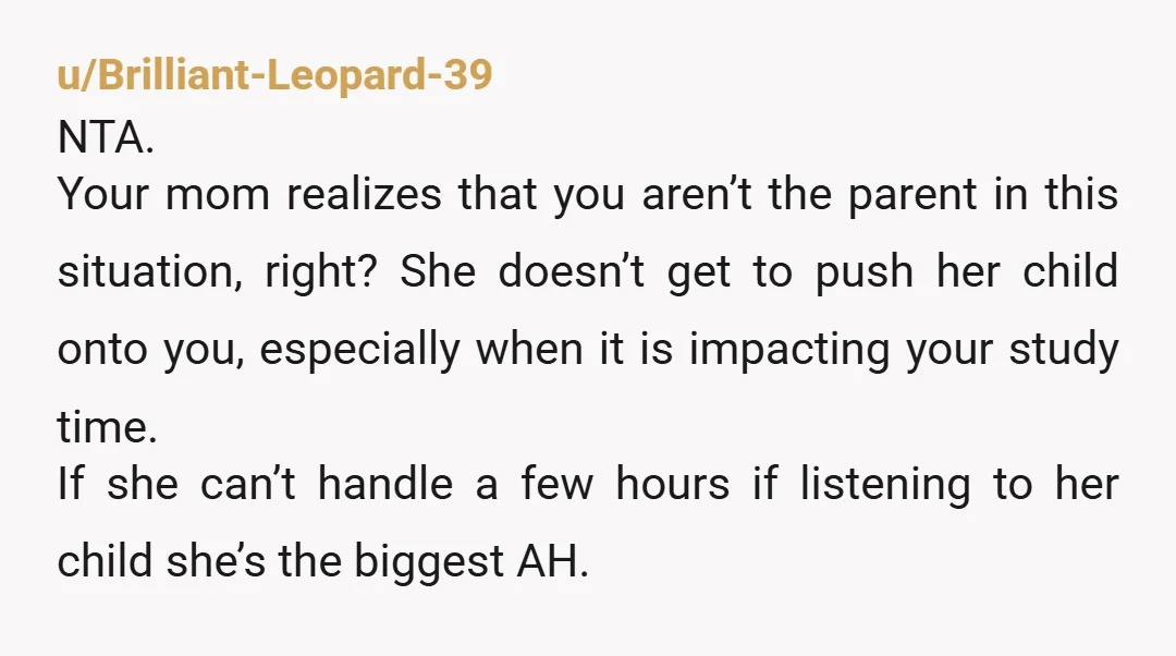 u/Potential_Shoe1068 NTA. Your mom doesn’t want to parent your sister. If she can’t take care of an 8 year old, she needs to figure something else out;  her other child...