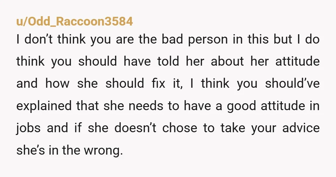 She said it's kind of my fault for not warning her. Were you her supervisor? If yes then yeah YTA, if not then NTA.  