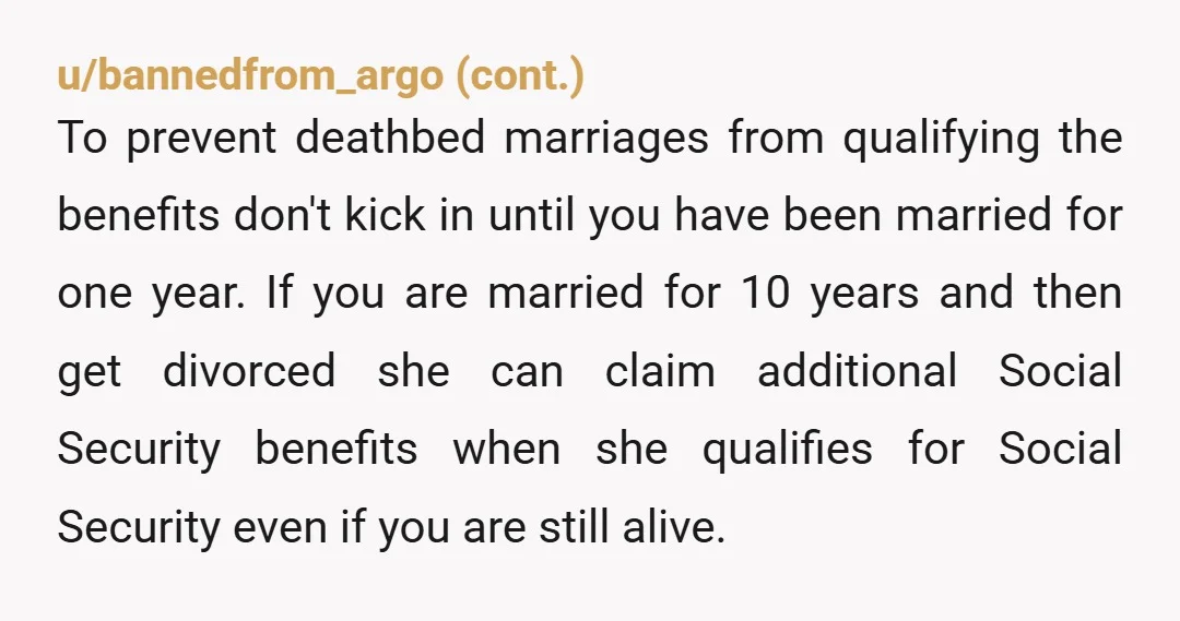 u/thermalman2 Yes, she would. However, she also gets 1/2 your assets (and all when you die). Gets to say when they pull the plug. Gets to pick your nursing home....