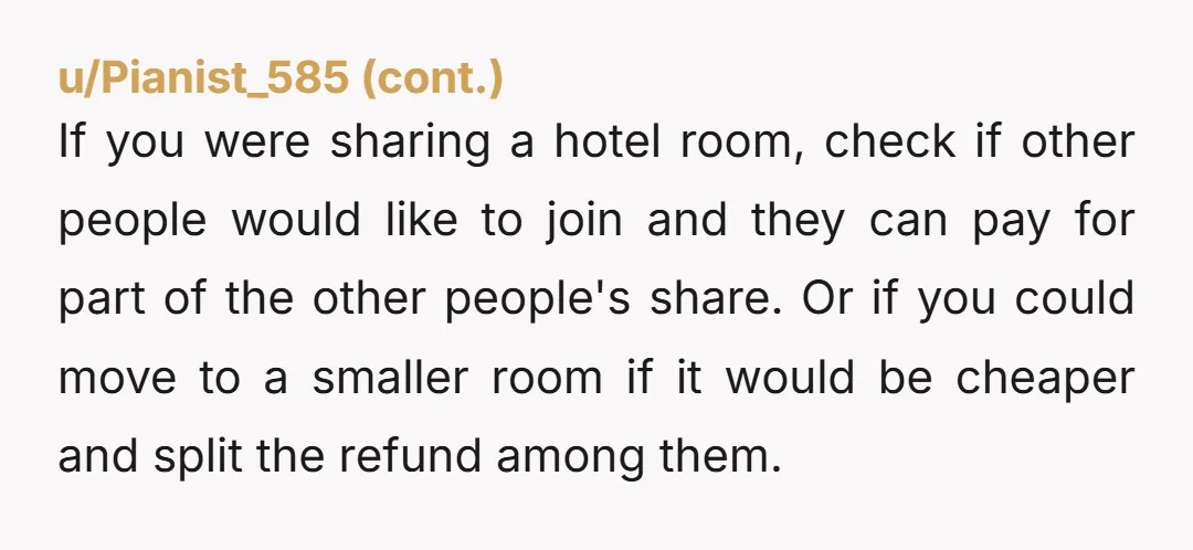 u/benicebuddy Cancel the trip and pay them back whatever you can get. Stop inviting them on trips. They don't want to go with you.