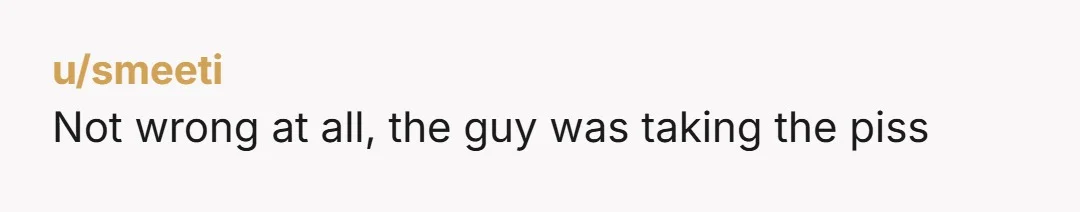 u/grayblue_grrl
"A few coworkers said I should have just talked to them privately again"
"AGAIN? Do you hear yourself? You wouldn't let it happen the first time. FO!"
