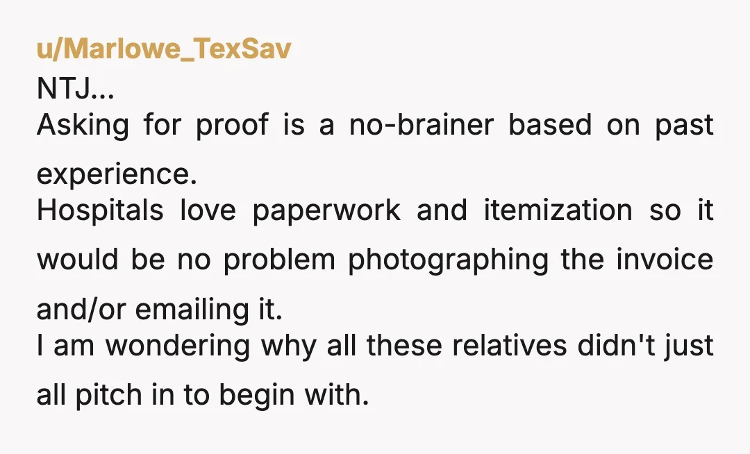 u/Marlowe_TexSav NTJ... Asking for proof is a no-brainer based on past experience. Hospitals love paperwork and itemization so it would be no problem photographing the invoice and/or emailing it. I...