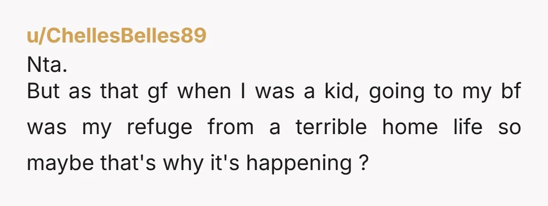 u/Brickthedummydog NTA - (Devils Advocate here) - I remember when I had friends, etc. at that age who were always around, it's because their house wasn't as safe, or welcoming...