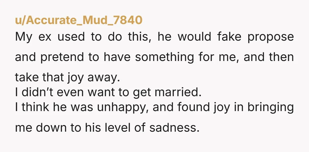 u/This_Interests_Me Ask him why he gets joy in watching your disappointment. Seriously, that’s F’ed up. There’s something wrong with that man.