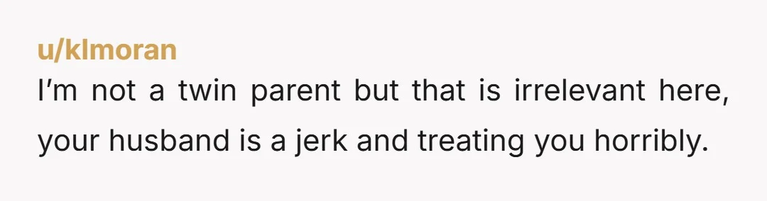 u/Two-Theories So he works 45 to 55 hours a week, yet is happy for you to work the same hours as him, plus evenings and weekends and with nights on...
