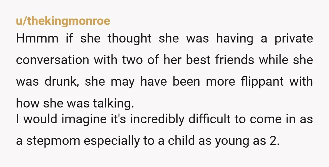 u/thekingmonroe Hmmm if she thought she was having a private conversation with two of her best friends while she was drunk, she may have been more flippant with how she...