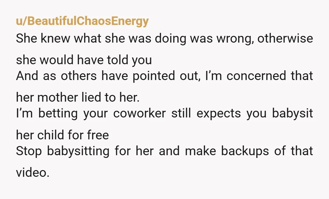 u/BeautifulChaosEnergy She knew what she was doing was wrong, otherwise she would have told you And as others have pointed out, I’m concerned that her mother lied to her. I’m...