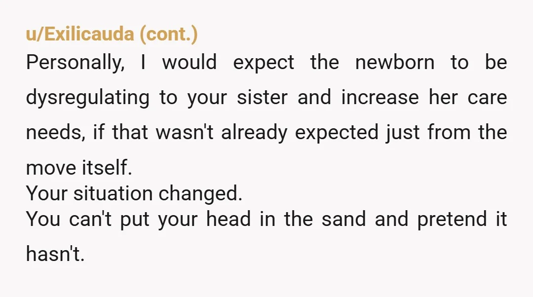 u/VisualAntique2042 Can your sister manage her own period? Change her pads or tampons independently? Does she wander? Is she fully continent? Will she tolerate loud crying and noises from a...