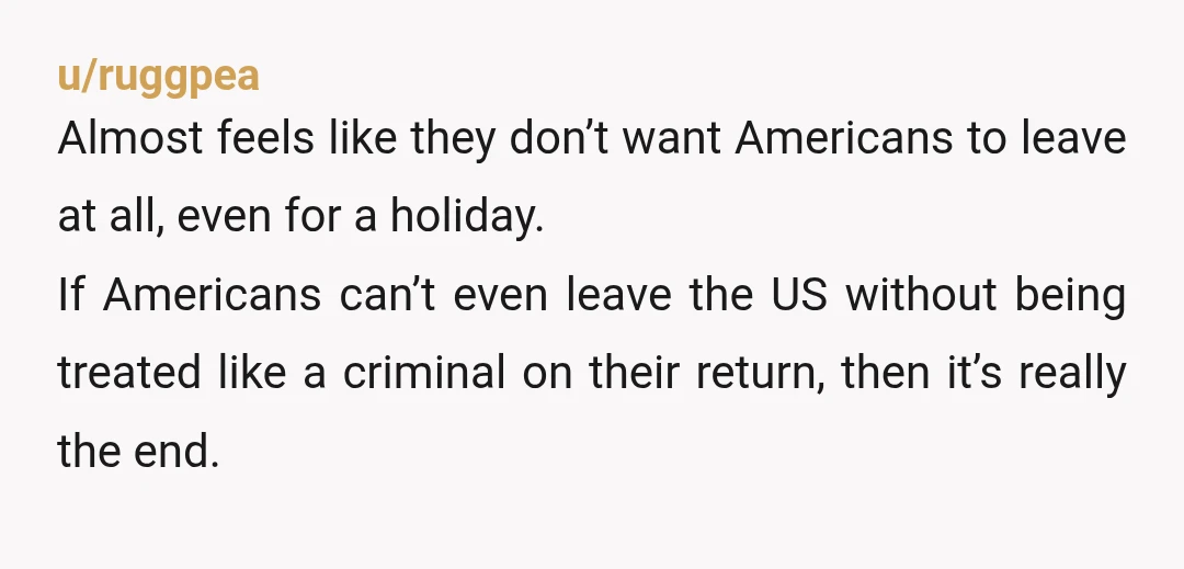 u/classy-mother-pupper This is happening. Someone I know was detained coming back from Kenya. They are a legal resident here and have been here for 20+ years. The person with them...