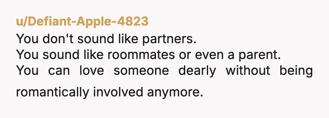 u/Optimal_Salt6523 You’re handling all of the physical and emotional labor of caring for your home and even doing her makeup and hair? You’re a personal assistant at this point, not...