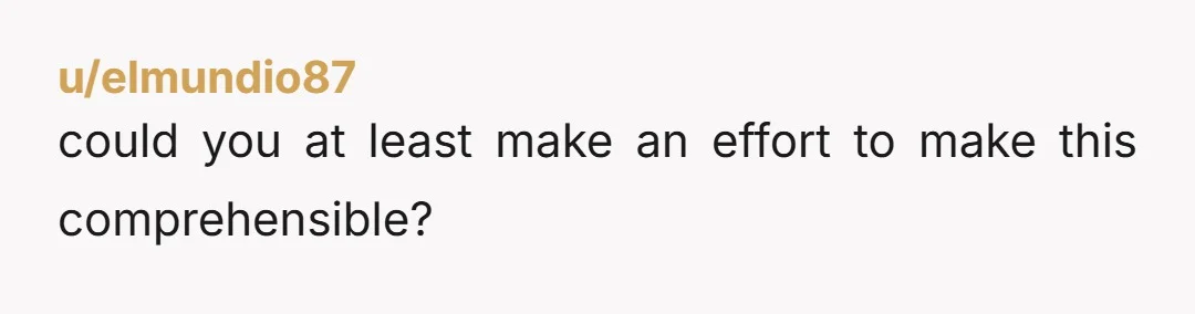 u/elmundio87 could you at least make an effort to make this comprehensible?