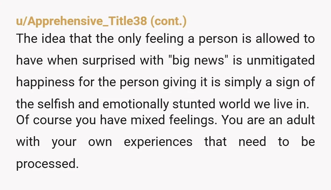 u/taorthoaita I’m of the opinion that if someone in your family has struggled with fertility, however it comes about, they should be told over the phone or privately about pregnancy...