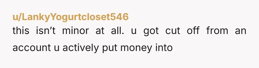 u/LankyYogurtcloset546
this isn’t minor at all. u got cut off from an account u actively put money into