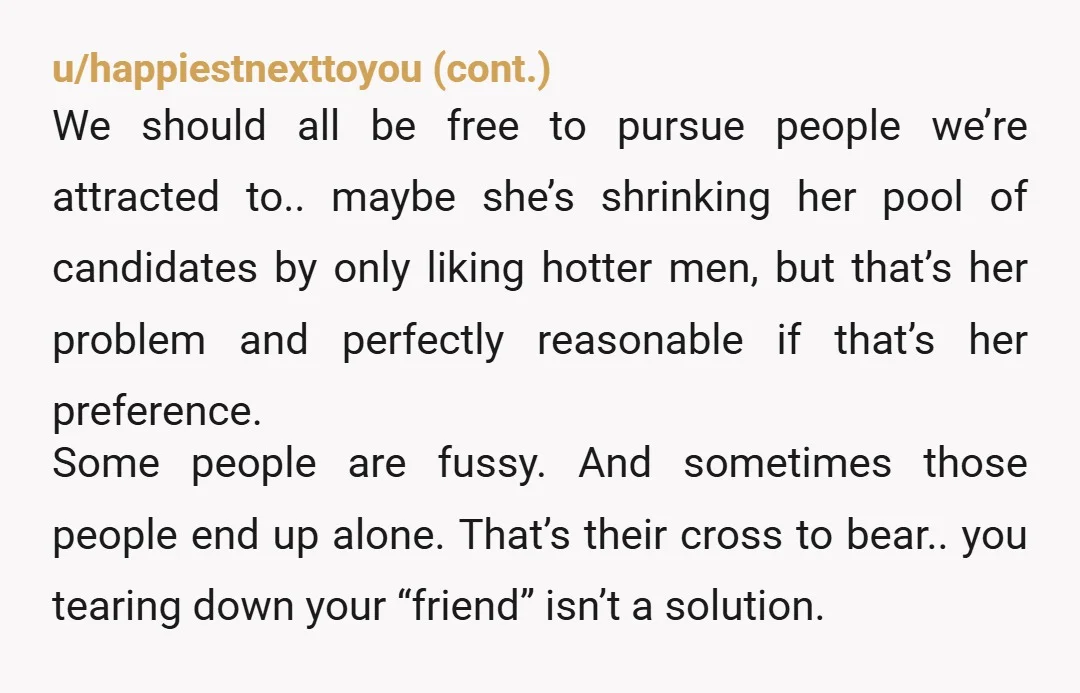 u/lastofthe_timeladies You don't like that she's over-confident. So your options are a) choose to spend your time with more modest friends, b) change the subject whenever dating apps/dating comes up...