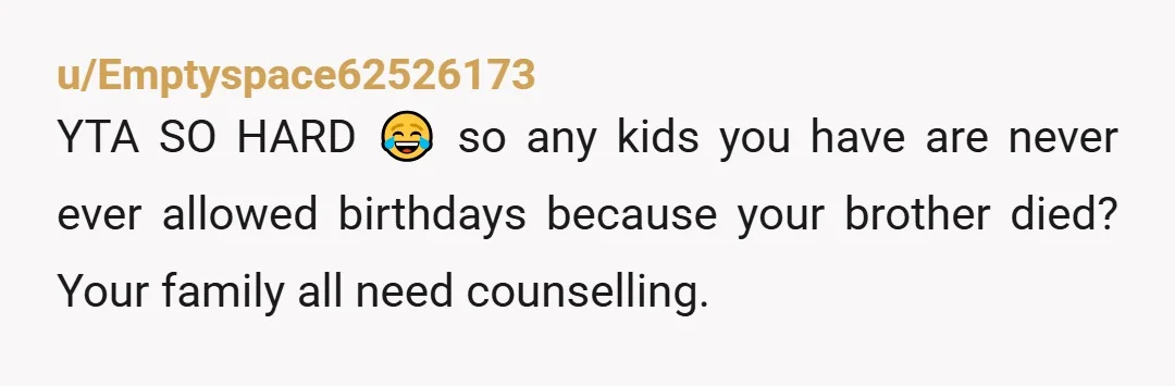 u/DarkAthena YTA. Your family is a bunch of AHs too. Instead of grief counseling they took away birthdays for everyone. That’s BS. Your daughter deserves to be celebrated and your...