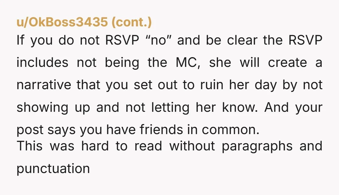 u/Raccoonsr29 Everyone’s covered it, but how slimy and nasty of her to act like she was doing you a favor because she “feels bad” over her own bridal party choices...