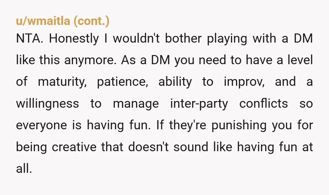 u/ThisIsTheNewSleeve NAH - but it sounds like you guys need to work out communication at the table. As a DM, I would always advise someone when they're acting against their...