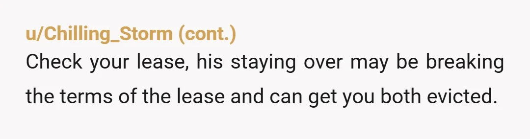 u/Big-Rule5269 Tell her the landlord warned you that there are 3 people living there and rent is going to go  up as you're violating your lease agreement on the number...
