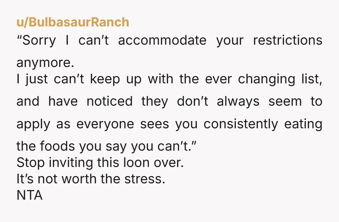 u/BulbasaurRanch “Sorry I can’t accommodate your restrictions anymore. I just can’t keep up with the ever changing list, and have noticed they don’t always seem to apply as everyone sees...