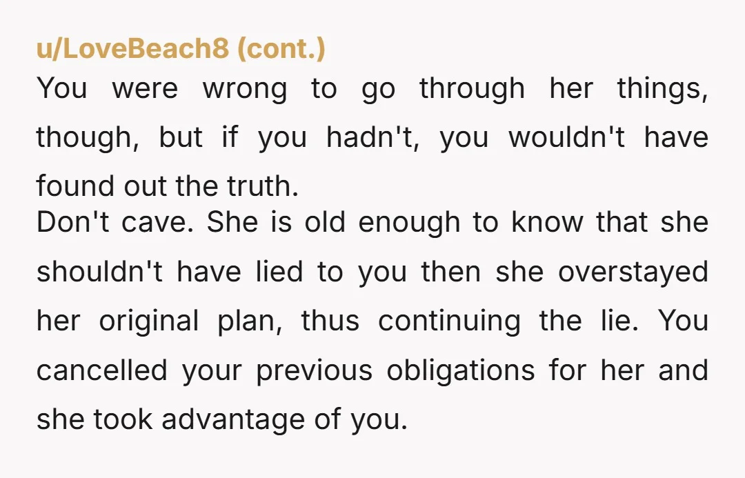 u/SafetyFluid8535 NTA she took advantage of you twice over, putting you out when she didn't really need to and lied about that. And then again when she extended it last...