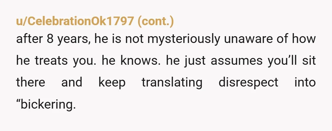 u/sonofmothman I agree with CelebrationOk that this sounds like contempt, which is really hard to recover from in a relationship (I have seen it many times referred to as "relationship...