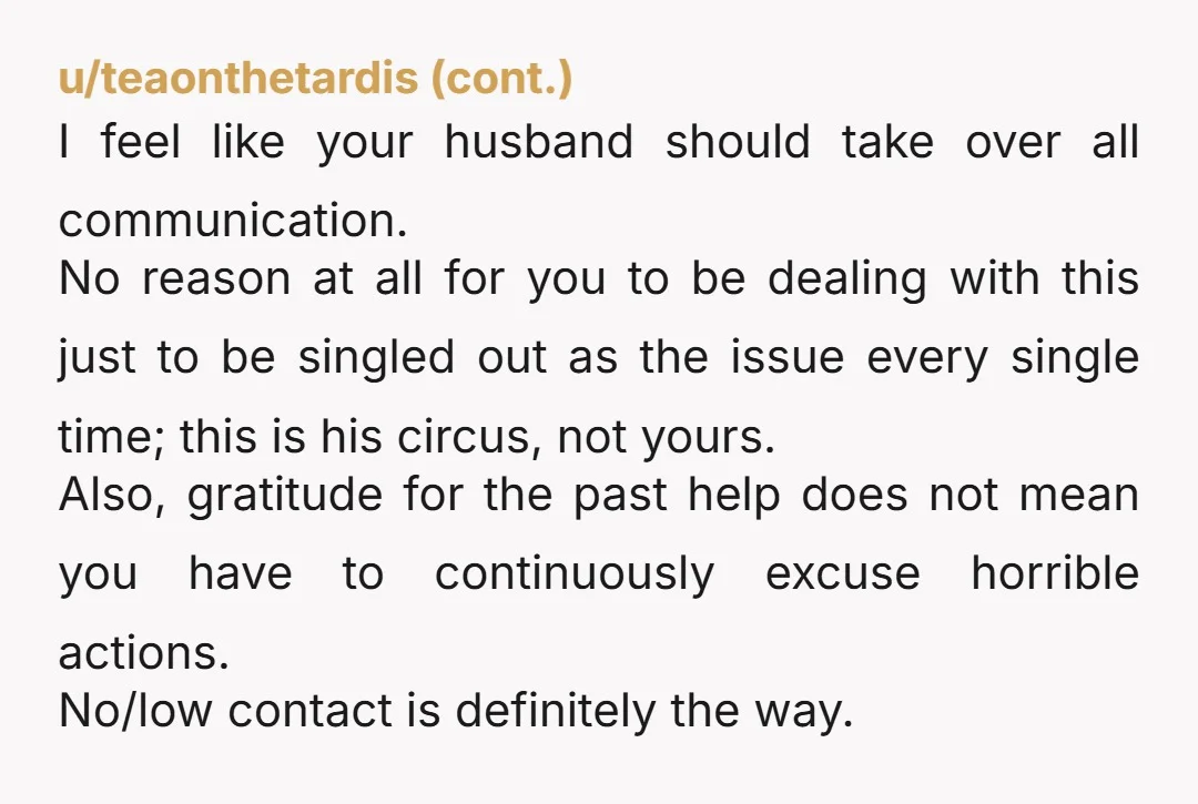 u/IrishViking7 NTA. She AND your FIL need to learn repercussions for her behavior. Also, I do recommend your husband be the one to communicate with them, so they can’t try...