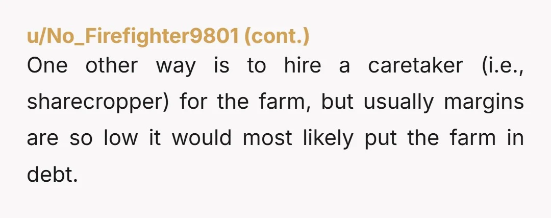u/fireside60 'So, I handled the farm for 5 years already. Each of you take your fair share of 5 years and after that 15 years we can discuss together how...