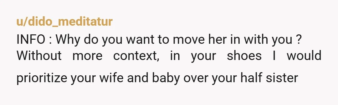 u/Sassypants2306 Harsh reality is. Unless you want 50/50 custody and an EX wife. Choose her and her baby. Your sister is already established in a share home with care. Your...