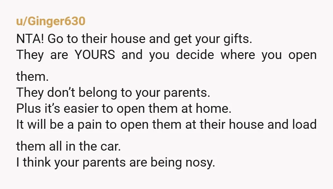 u/gassito NTA Do they have a special gift that they want you to open in front of them? This is the only reason I can imagine they want you to...