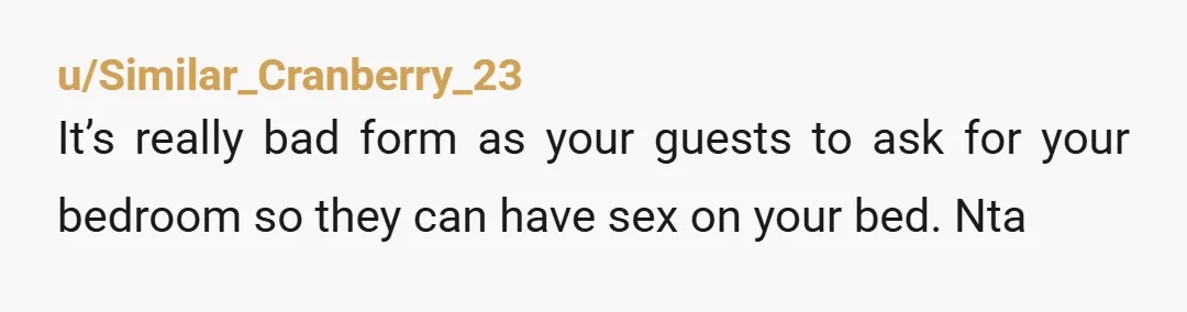 u/Far_Nefariousness773 NTA But I rather go somewhere cheaper to be alone with my hubby then stay somewhere pretty. Then have to be quiet during my honeymoon. Also they can always...