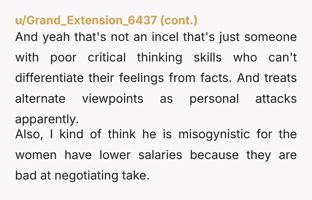 he said that I make him seem like a horrible monster and he feels frustrated because it’s always his fault. He’s fallen for “manosphere” rhetoric hook, line, and sinker. Everything...