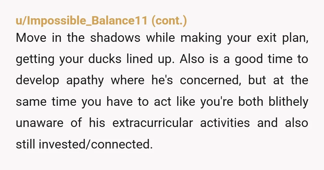 u/Negative_Baker_2141 What you’re feeling is completely valid. If you’re stuck for now, one small thing that can help is mentally shifting him from “husband” to “roommate.” Treat interactions as polite,...