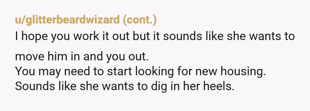 u/Interesting-Long-534 NTA. The first step is to make a rule that he is not there if your roommate is not home. If she argues against this rule, it means he...