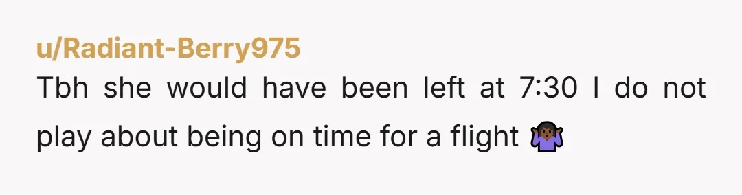 u/Radiant-Berry975
Tbh she would have been left at 7:30 I do not play about being on time for a flight 🤷🏾♀️